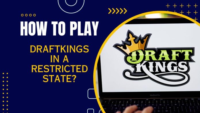 How-To-Play-DraftKings-In-A-Restricted-state.jpg