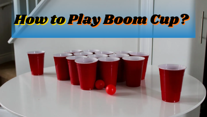 How to Play Boom Cup