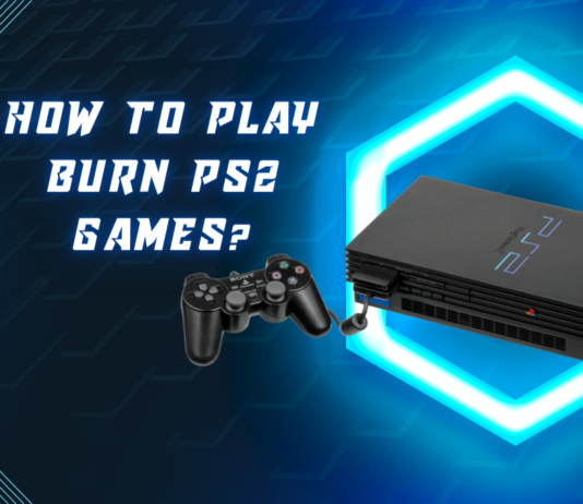 How to Play Burn PS2 Games