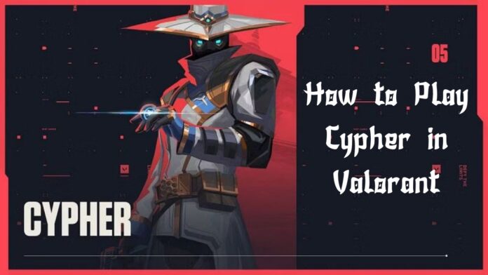 How to Play Cypher in Valorant