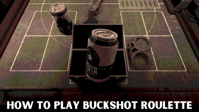 How to Play Buckshot Roulette